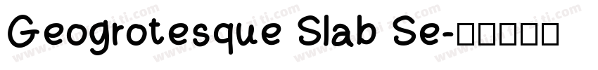 Geogrotesque Slab Se字体转换